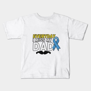 Everyday I Miss My Dad, Father's Day Gift , dady, Dad father gift, Kids T-Shirt
